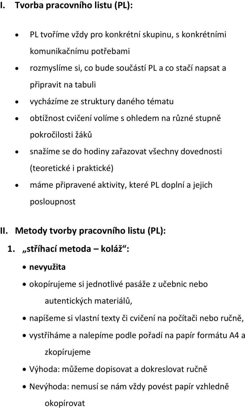 PL doplní a jejich posloupnost II. Metody tvorby pracovního listu (PL): 1.