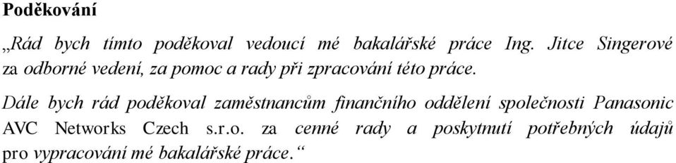 Dále bych rád poděkoval zaměstnancům finančního oddělení společnosti Panasonic AVC