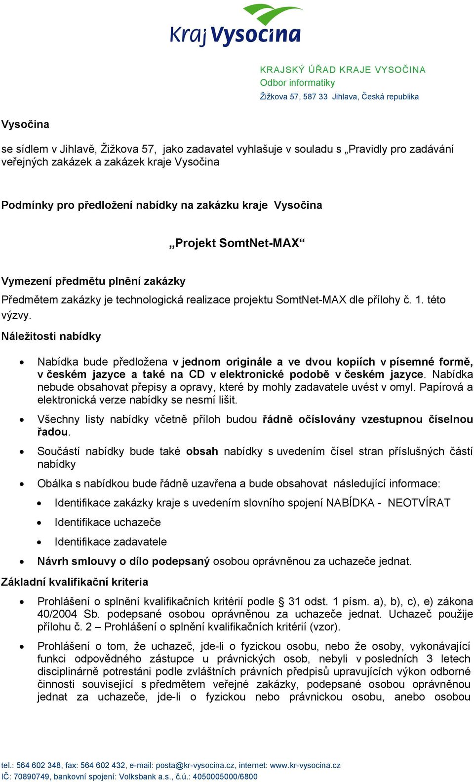 projektu SomtNet-MAX dle přílohy č. 1. této výzvy.