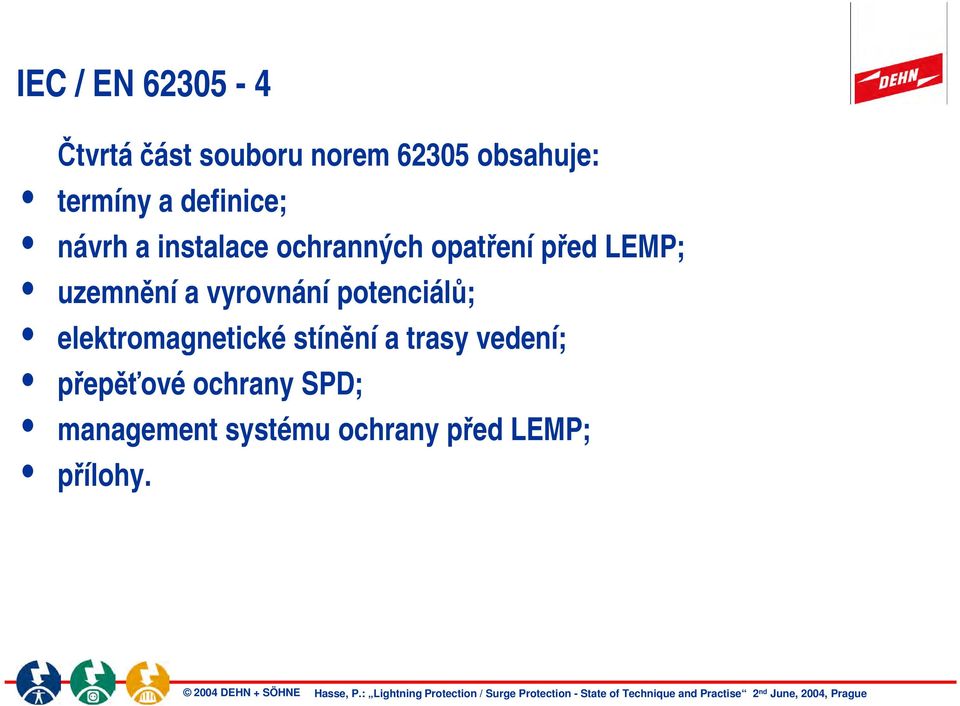 vyrovnání potenciálů; elektromagnetické stínění a trasy vedení;