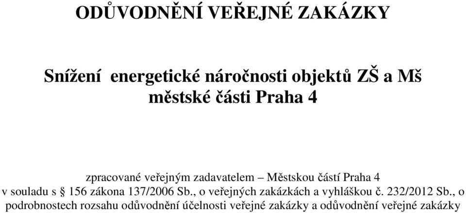 156 zákona 137/2006 Sb., o veřejných zakázkách a vyhláškou č. 232/2012 Sb.