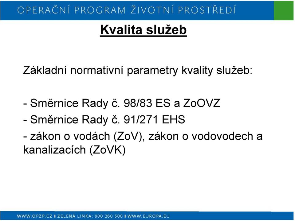 98/83 ES a ZoOVZ -Směrnice Rady č.