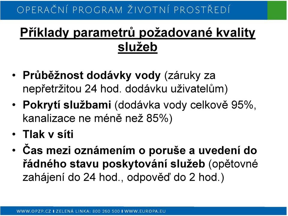 dodávku uživatelům) Pokrytí službami (dodávka vody celkově 95%, kanalizace ne