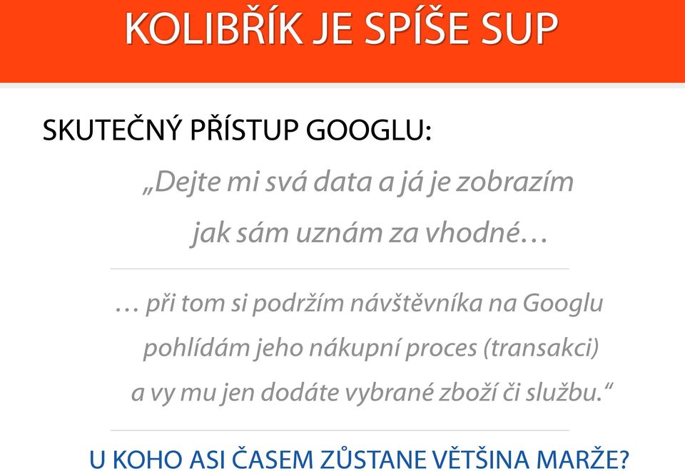 návštěvníka na Googlu pohlídám jeho nákupní proces (transakci) a vy