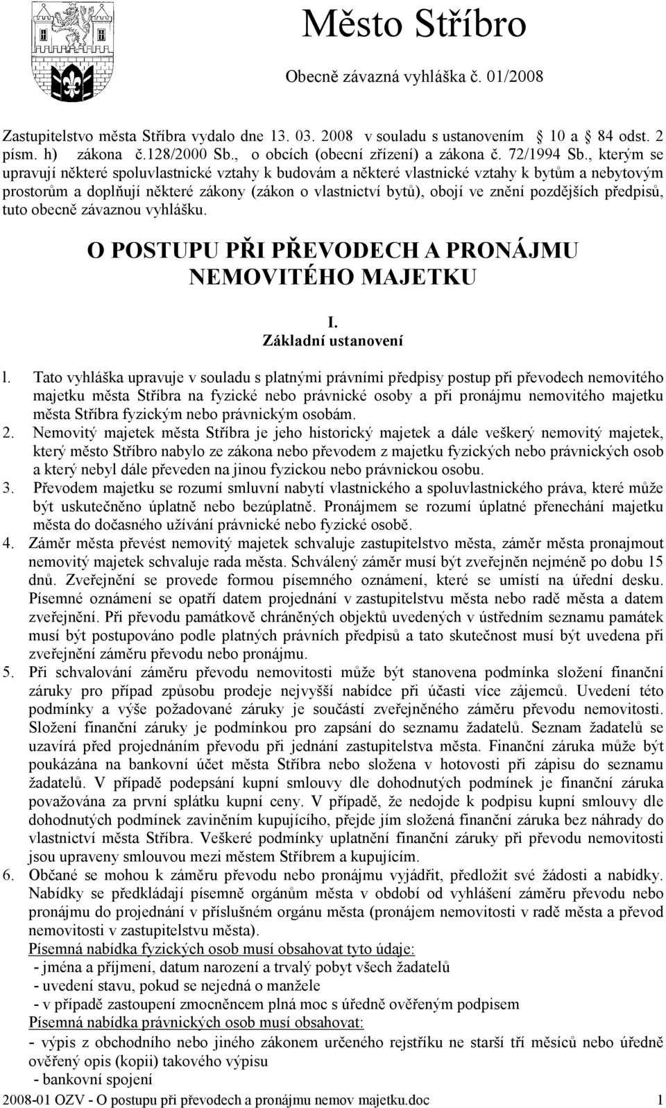 , kterým se upravují některé spoluvlastnické vztahy k budovám a některé vlastnické vztahy k bytům a nebytovým prostorům a doplňují některé zákony (zákon o vlastnictví bytů), obojí ve znění pozdějších