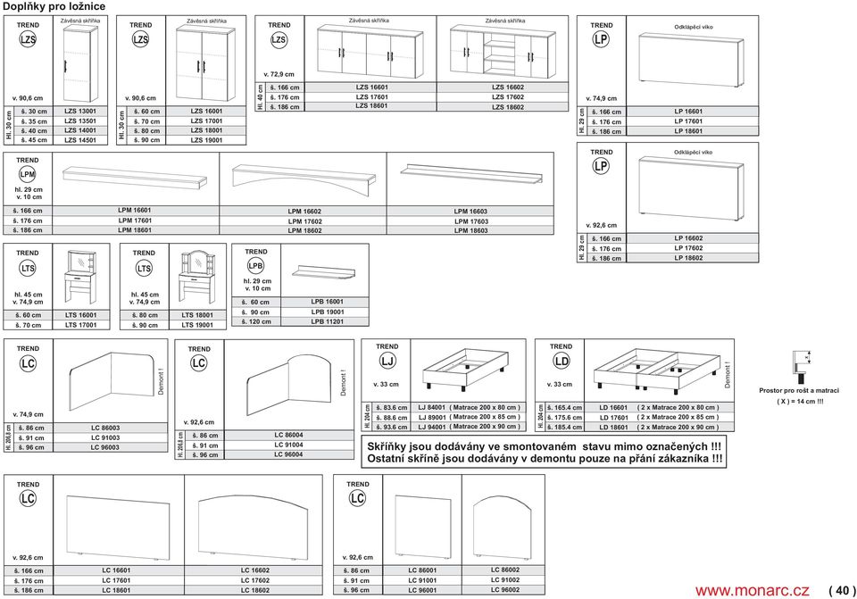 29 cm v. 10 cm š. 166 cm š. 176 cm š. 186 cm LTS hl. 45 cm v. 74,9 cm LTS 16001 LTS 17001 LPM 16601 LPM 17601 LPM 18601 LTS hl. 45 cm v. 74,9 cm LTS 18001 LTS 19001 LPB hl. 29 cm v.