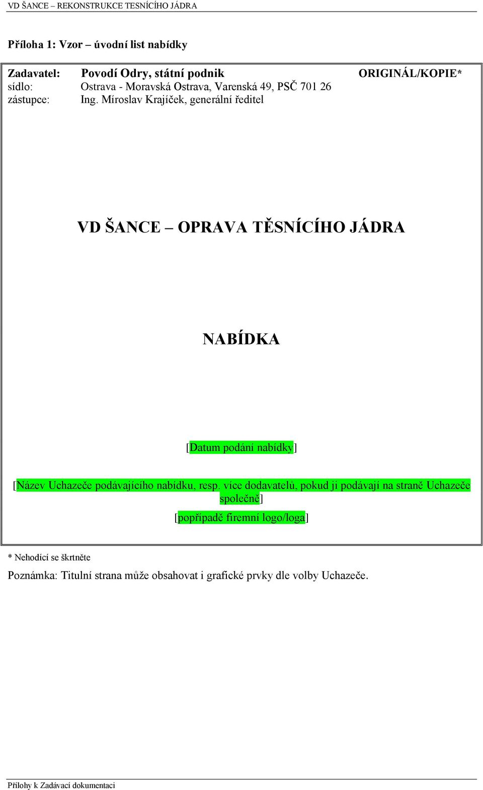 Míroslav Krajíček, generální ředitel VD ŠANCE OPRAVA TĚSNÍCÍHO JÁDRA NABÍDKA [Datum podání nabídky] [Název Uchazeče