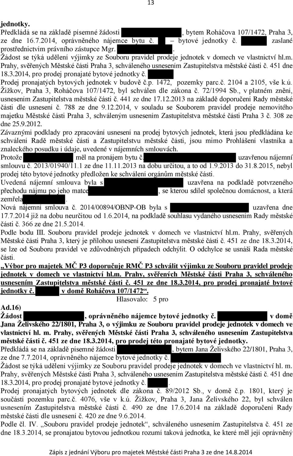 451 dne 18.3.2014, pro prodej pronajaté bytové jednotky č. Prodej pronajatých bytových jednotek v budově č.p. 1472, pozemky parc.č. 2104 a 2105, vše k.ú.