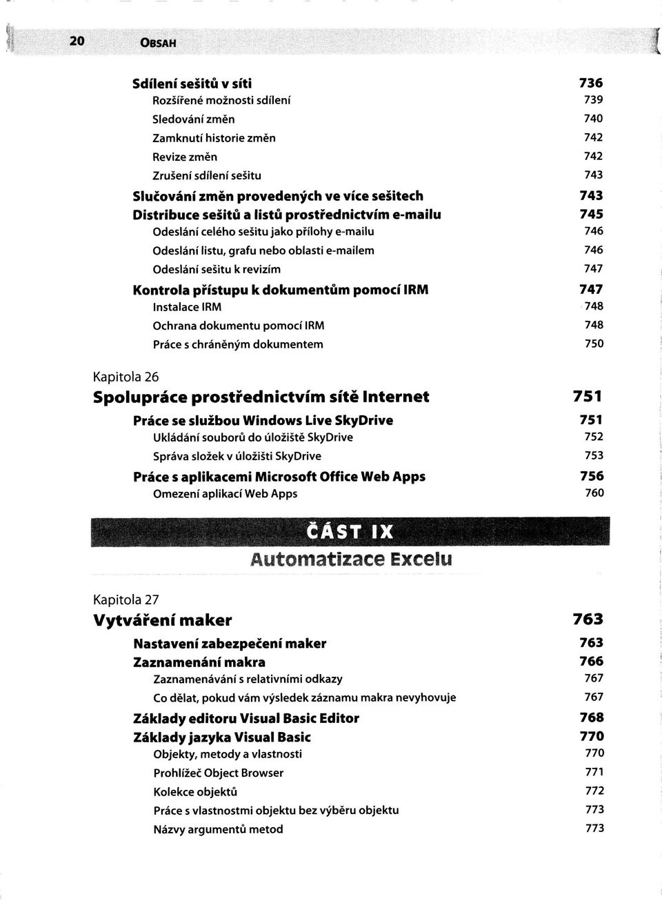 přístupu k dokumentům pomocí IRM 747 Instalace IRM 748 Ochrana dokumentu pomocí IRM 748 Práce s chráněným dokumentem 750 Kapitola 26 Spolupráce prostřednictvím sítě Internet 751 Práce se službou