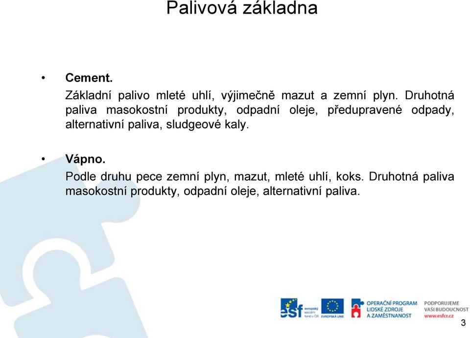 alternativní paliva, sludgeové kaly. Vápno.