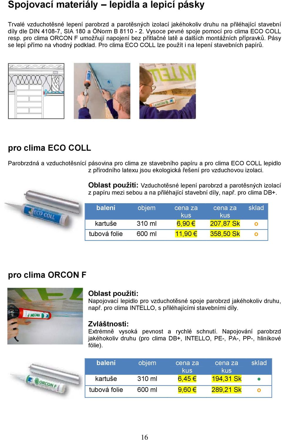 Pro clima ECO COLL lze použít i na lepení stavebních papírů.