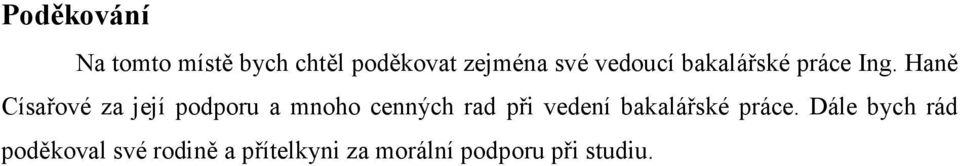 Haně Císařové za její podporu a mnoho cenných rad při vedení