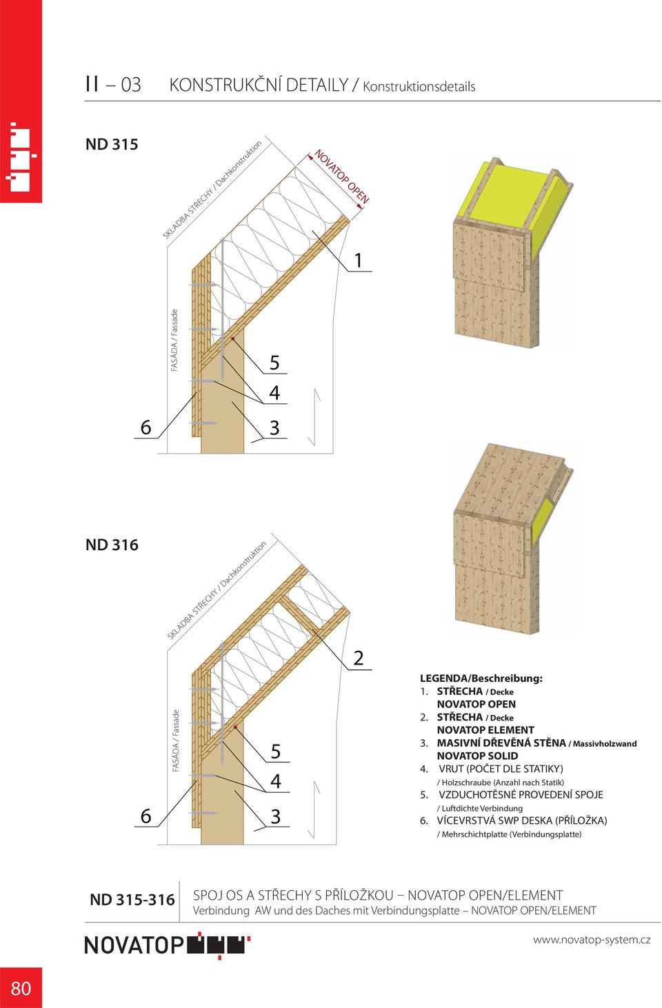 MASIVNÍ DŘEVĚNÁ STĚNA / Massivholzwand. VRUT (POČET DLE STATIKY). VZDUCHOTĚSNÉ PROVEDENÍ SPOJE.