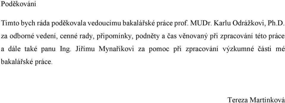 za odborné vedení, cenné rady, připomínky, podněty a čas věnovaný při