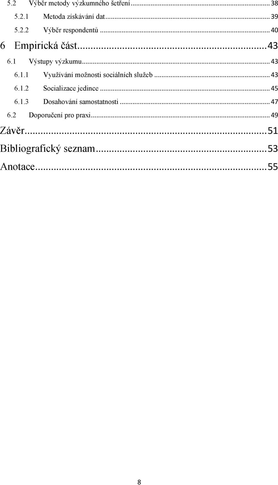 .. 43 6.1.2 Socializace jedince... 45 6.1.3 Dosahování samostatnosti... 47 6.