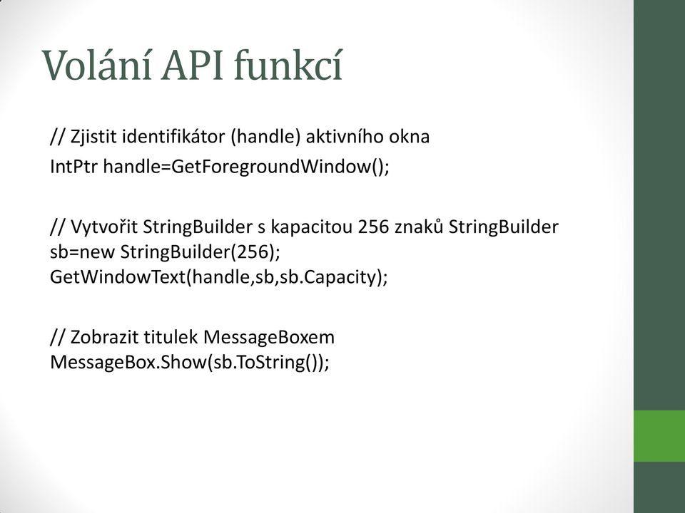 znaků StringBuilder sb=new StringBuilder(256); GetWindowText(handle,sb,sb.