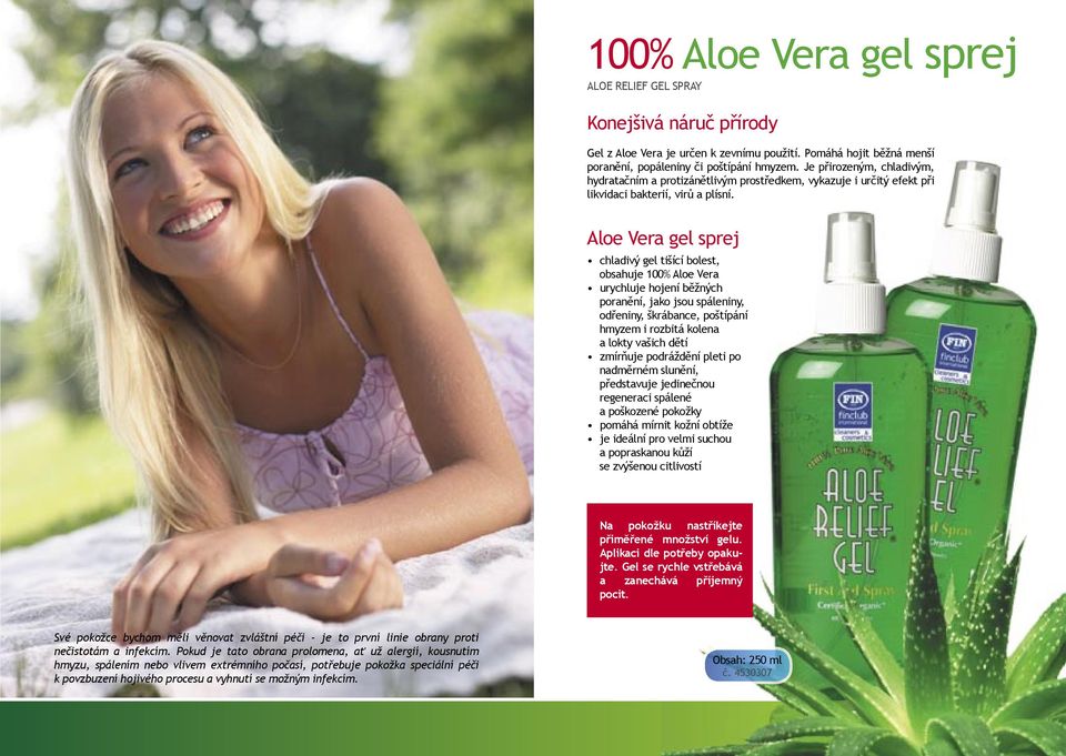 Aloe Vera gel sprej chladivý gel tišící bolest, obsahuje 100% Aloe Vera urychluje hojení běžných poranění, jako jsou spáleniny, odřeniny, škrábance, poštípání hmyzem i rozbitá kolena a lokty vašich