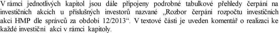 čerpání rozpočtu investičních akcí HMP dle správců za období 12/2013.