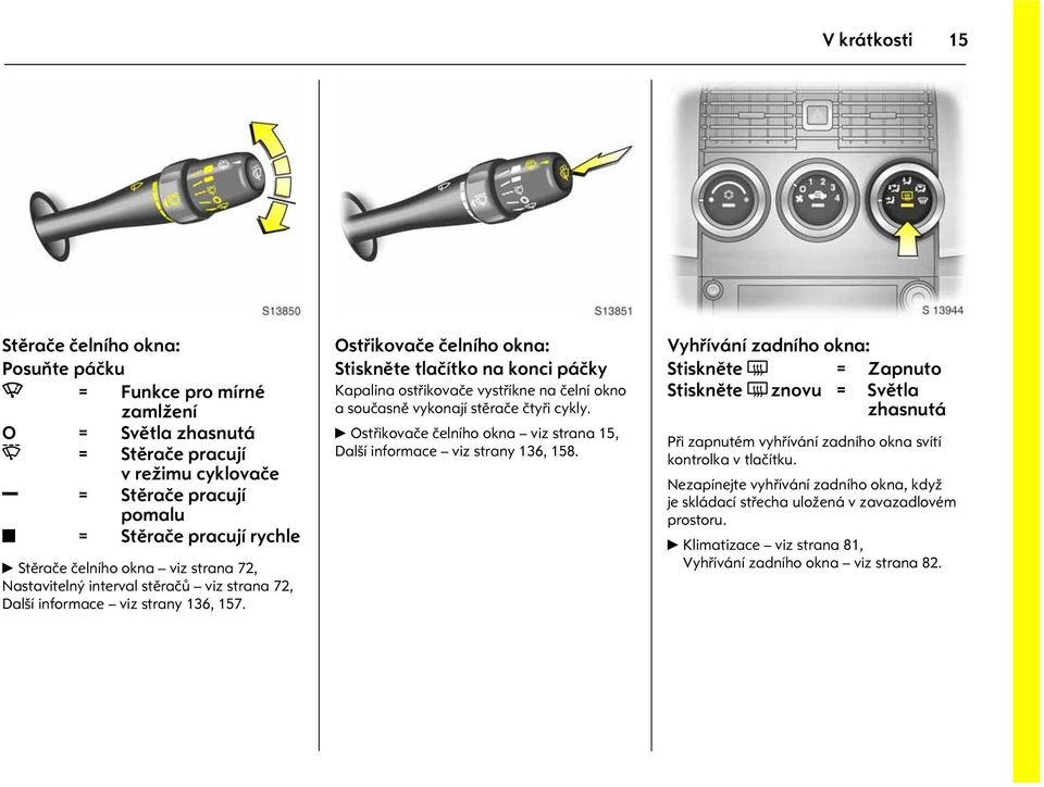 èelního okna viz strana 72, Nastavitelný interval stìraèù viz strana 72, Další informace viz strany 136, 157. Obrázek è.: s0013851.