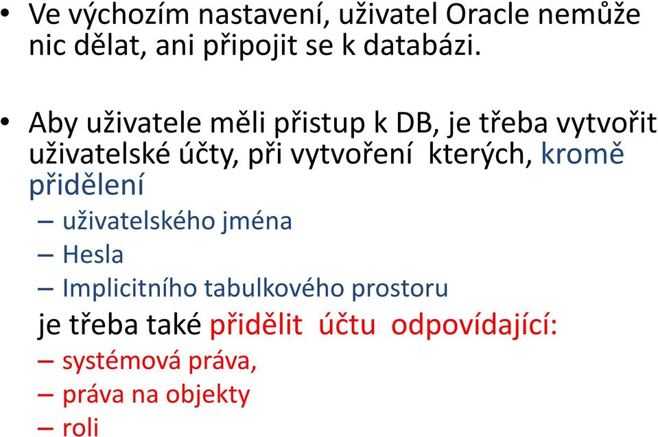 kterých, kromě přidělení uživatelského jména Hesla Implicitního tabulkového