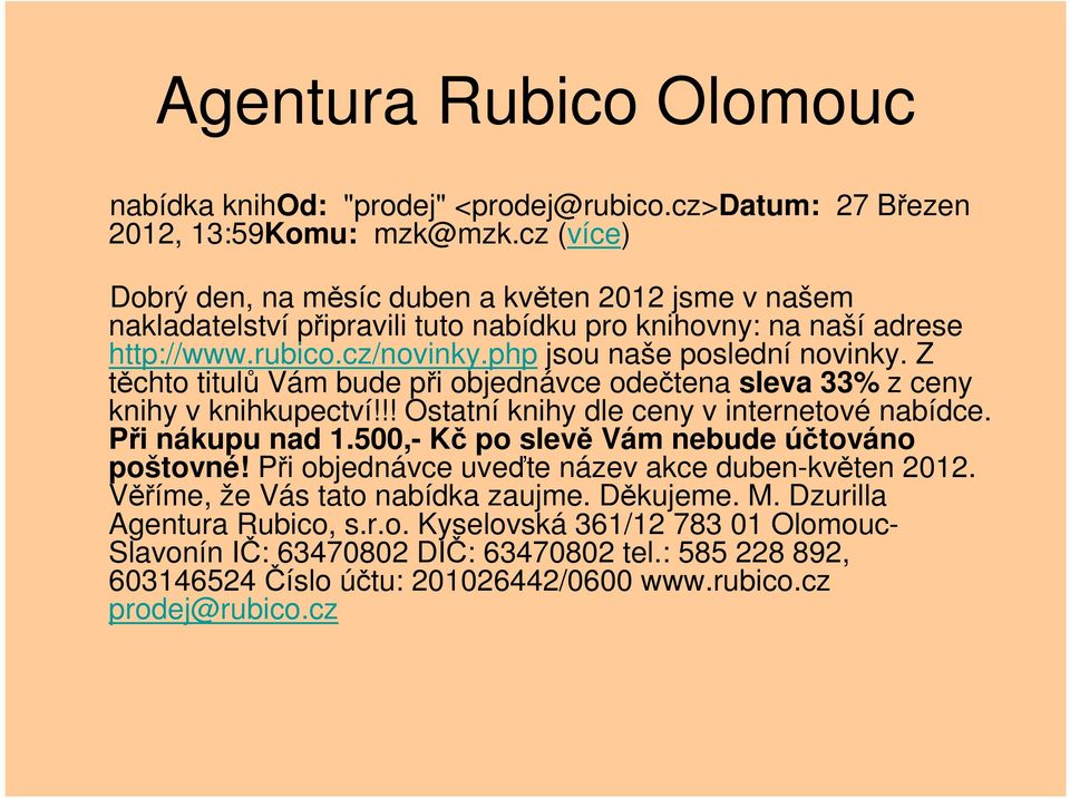 Z těchto titulů Vám bude při objednávce odečtena sleva 33% z ceny knihy v knihkupectví!!! Ostatní knihy dle ceny v internetové nabídce. Při nákupu nad 1.