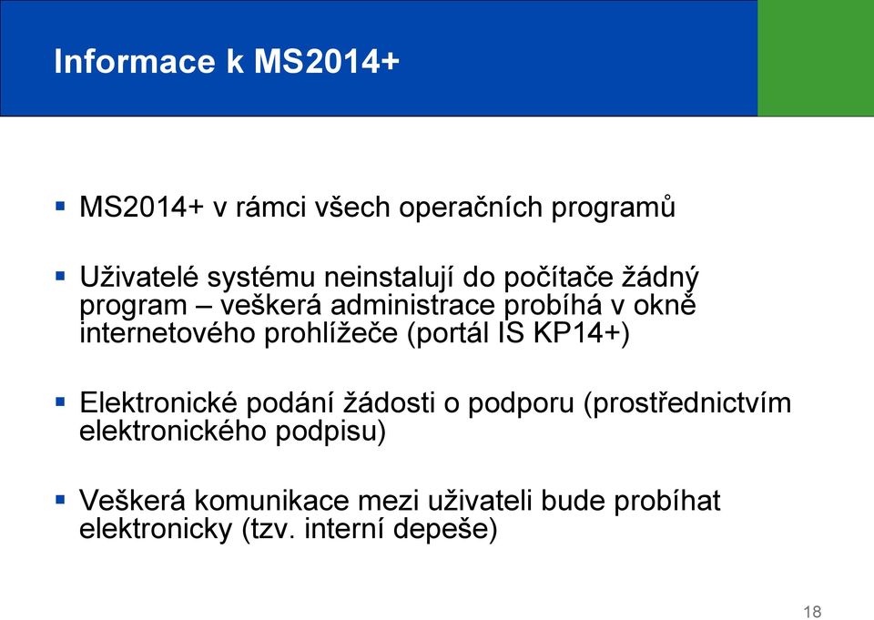 prohlížeče (portál IS KP14+) Elektronické podání žádosti o podporu (prostřednictvím