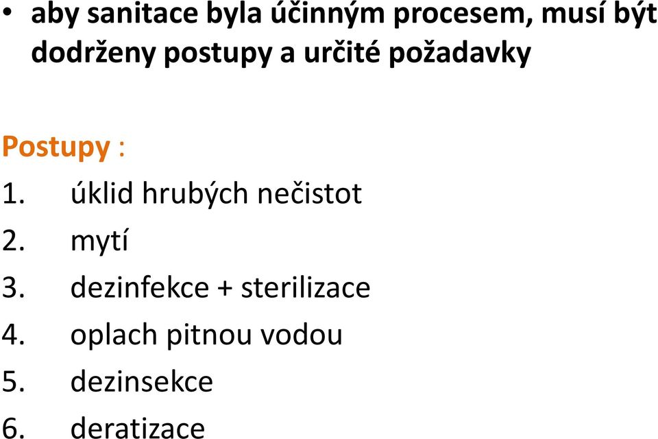 úklid hrubých nečistot 2. mytí 3.