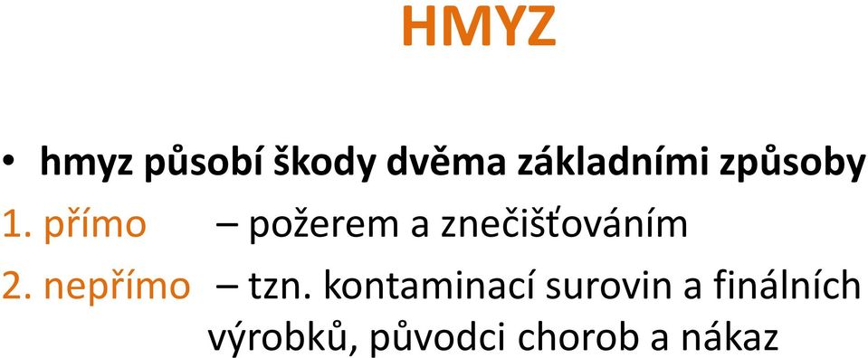 přímo požerem a znečišťováním 2.