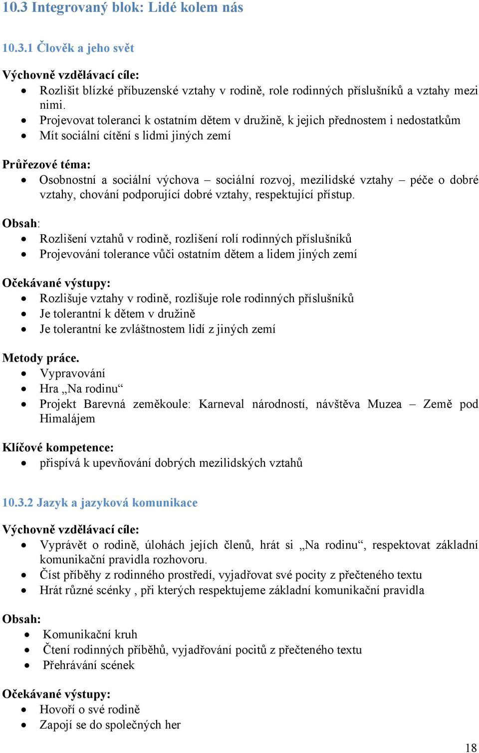 vztahy péče o dobré vztahy, chování podporující dobré vztahy, respektující přístup.