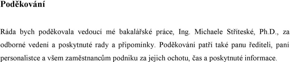 , za odborné vedení a poskytnuté rady a připomínky.