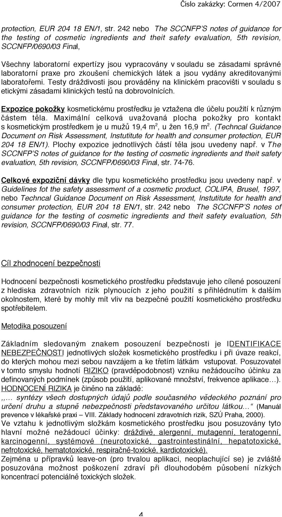 zásdmi správné lbortorní prxe pro zkoušení chemických látek jsou vydány kreditovnými lbortořemi.