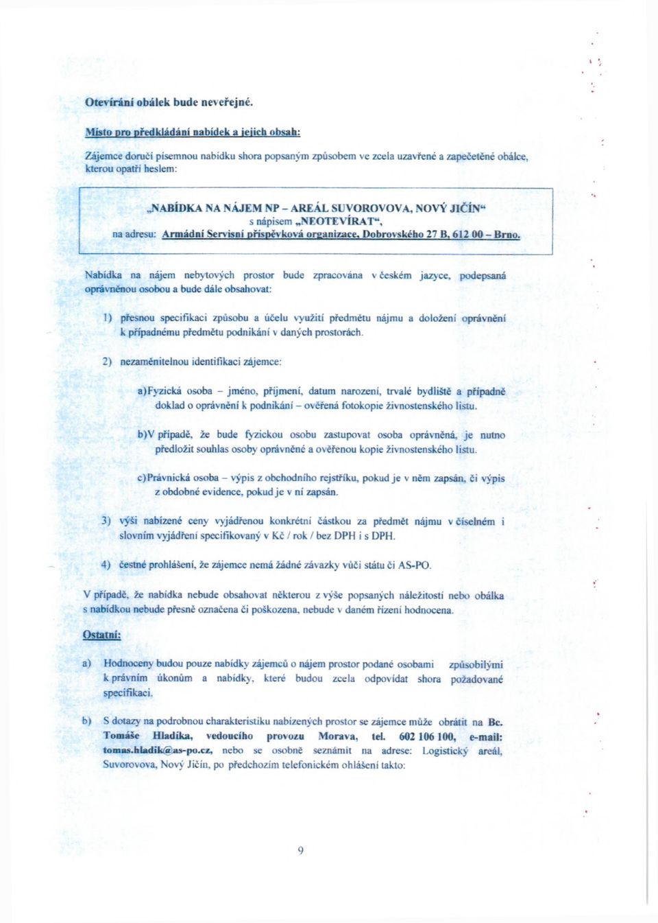 VOROVOVA, NOVÝ JIČÍN s nápisem NEOTEVÍRAT, na adresu: Armádní Servisní příspěvková organizace, Dobrovského 27 B. 612 1)0 - Brno.