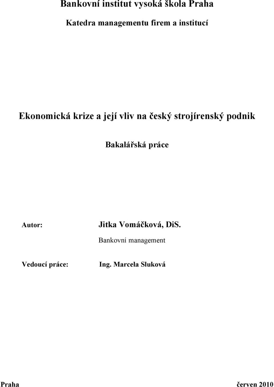 podnik Bakalářská práce Autor: Jitka Vomáčková, DiS.