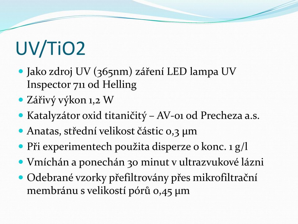 Anatas, střední velikost částic 0,3 µm Při experimentech použita disperze o konc.