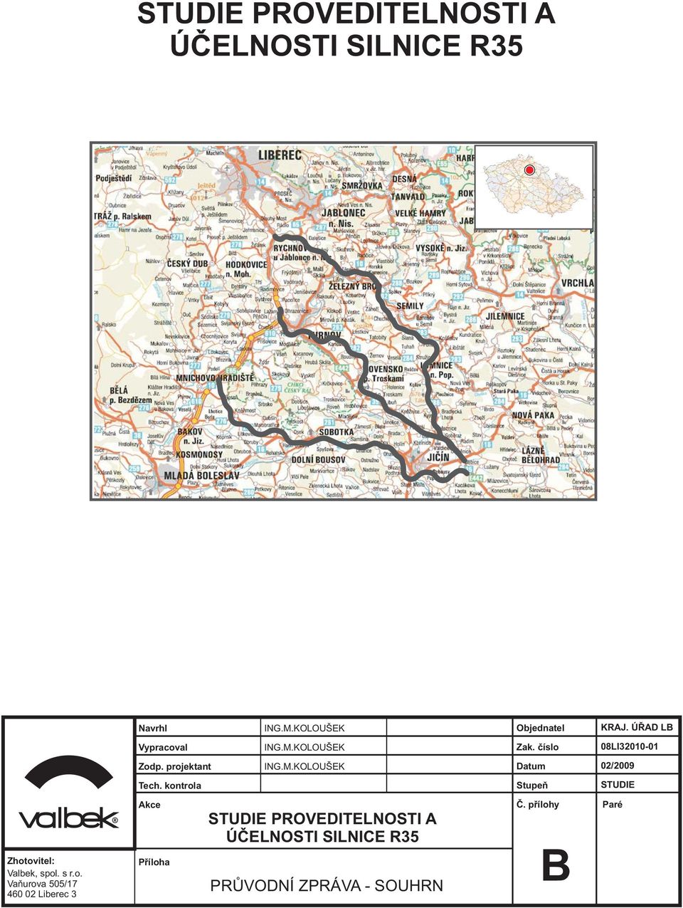 kontrola Stupeò STUDIE Zhotovitel: Valbek, spol. s r.o. Vaòurova 505/17 460 02 Liberec 3 Akce