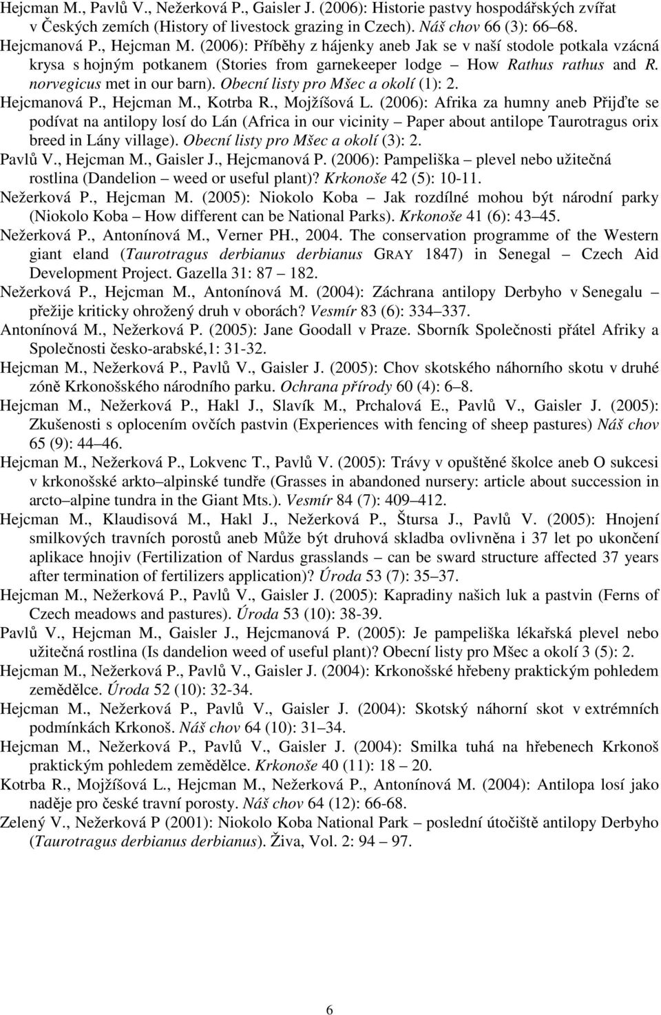 Obecní listy pro Mšec a okolí (1): 2. Hejcmanová P., Hejcman M., Kotrba R., Mojžíšová L.