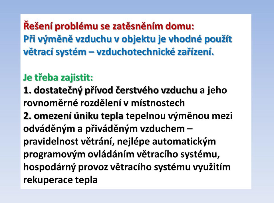 dostatečný přívod čerstvého vzduchu a jeho rovnoměrné rozdělení v místnostech 2.