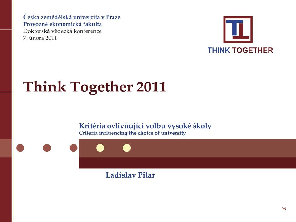 února 2011 T T THINK TOGETHER Think Together 2011 Kritéria