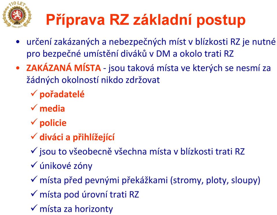 okolností nikdo zdržovat pořadatelé media policie diváci a přihlížející jsou to všeobecně všechna místa v