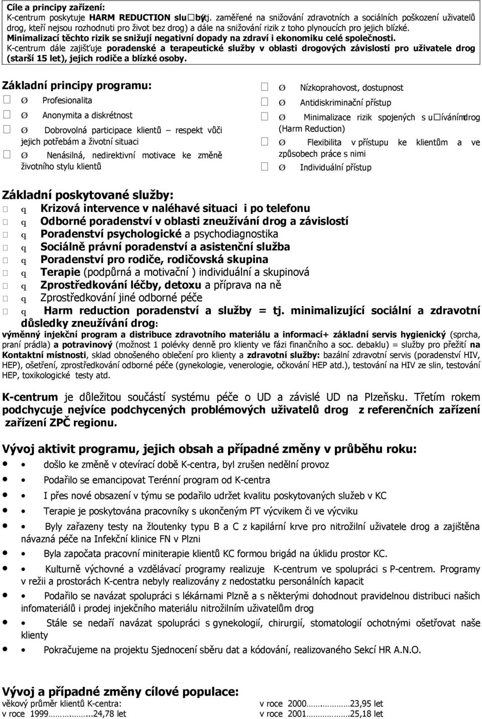 Minimalizací těchto rizik se snižují negativní dopady na zdraví i ekonomiku celé společnosti.