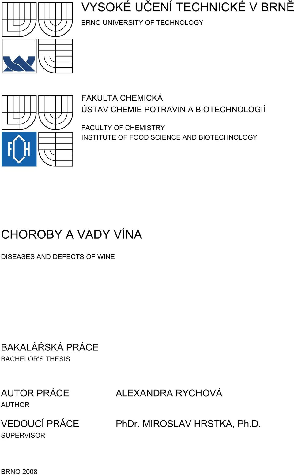 CHOROBY A VADY VÍNA DISEASES AND DEFECTS OF WINE BAKALÁŘSKÁ PRÁCE BACHELOR'S THESIS AUTOR