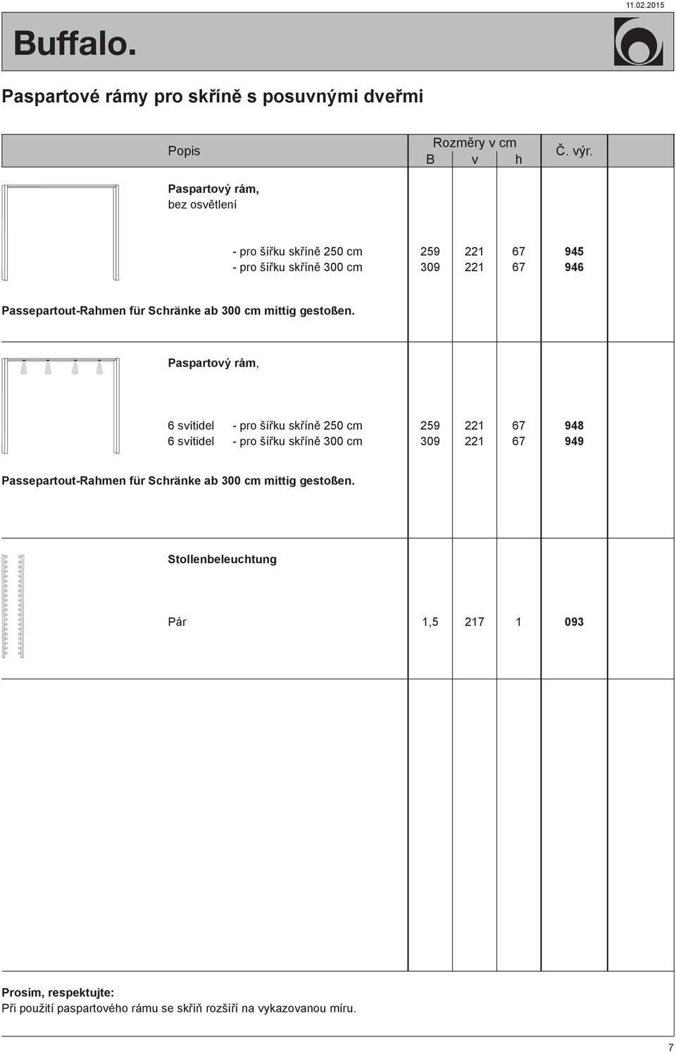 Paspartový rám, 6 svítidel 6 svítidel - pro šířku skříně cm - pro šířku skříně cm 59 309 1 1 94 949