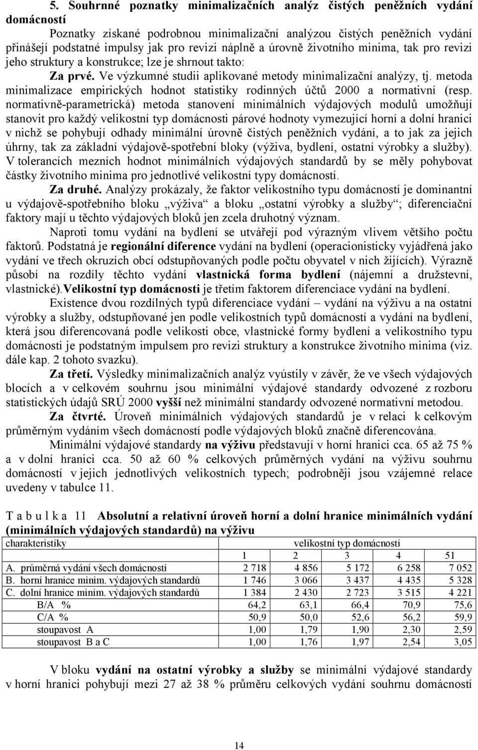 metoda minimalizace empirických hodnot statistiky rodinných účtů 2000 a normativní (resp.