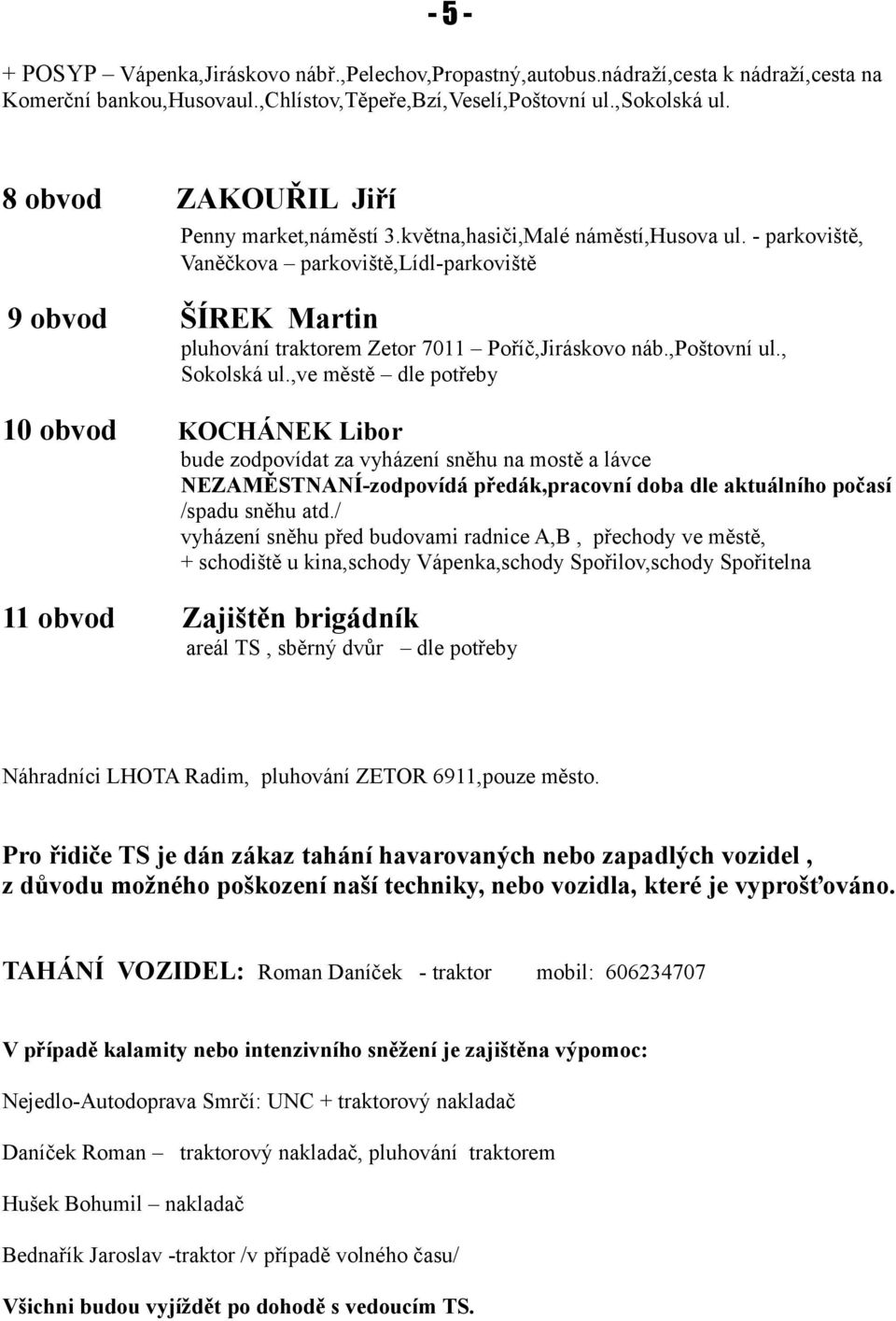 - parkoviště, Vaněčkova parkoviště,lídl-parkoviště 9 obvod ŠÍREK Martin pluhování traktorem Zetor 7011 Poříč,Jiráskovo náb.,poštovní ul., Sokolská ul.