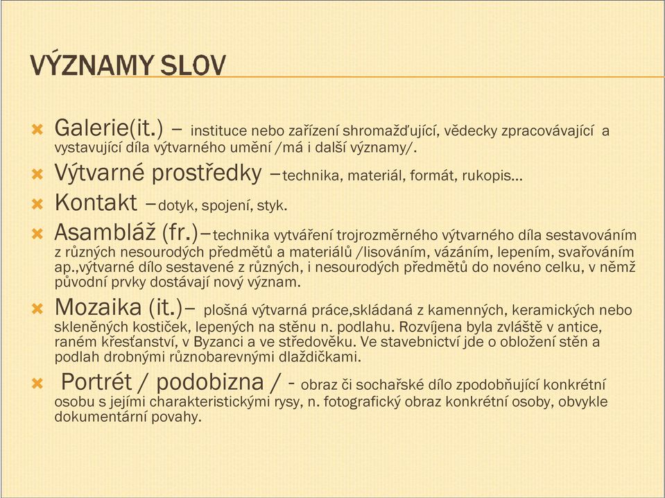 a z různých nesourodých předmětů a materiálů /lisováním, vázáním, lepením, svařováním ap.