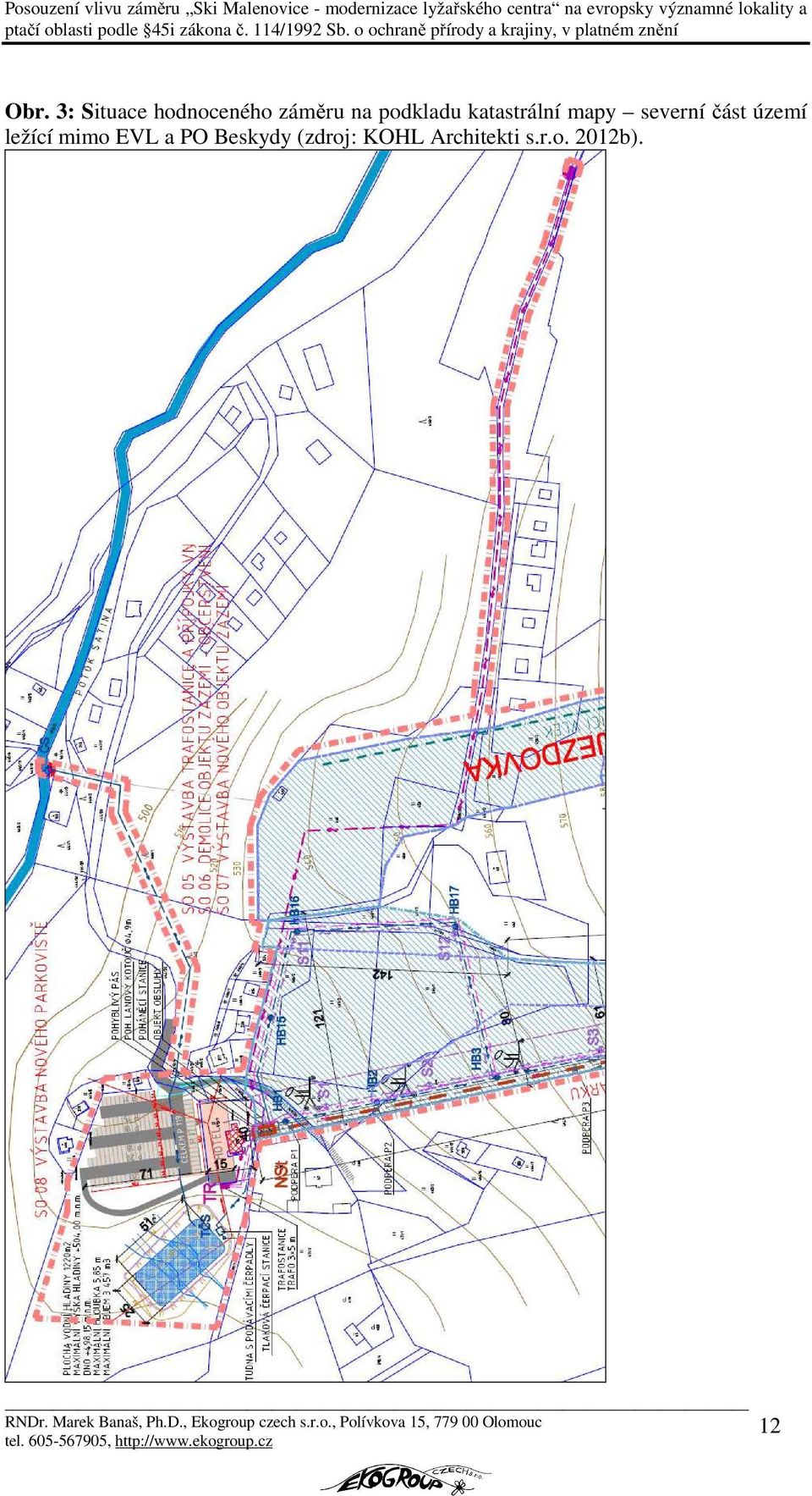 Architekti s.r.o. 2012b). RNDr. Marek Banaš, Ph.D., Ekogroup czech s.