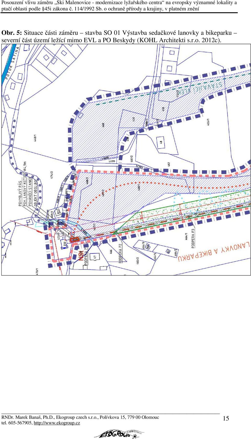 Architekti s.r.o. 2012c). RNDr. Marek Banaš, Ph.D., Ekogroup czech s.r.o., Polívkova 15, 779 00 Olomouc tel.
