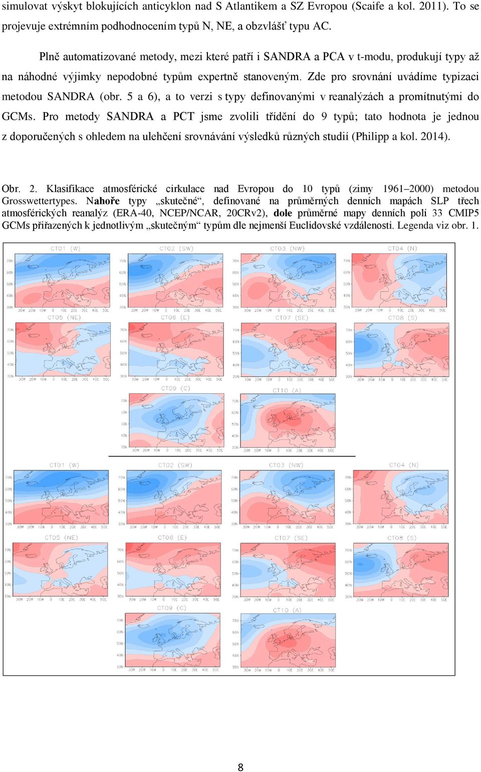 5 a 6), a to verzi s typy definovanými v reanalýzách a promítnutými do GCMs.