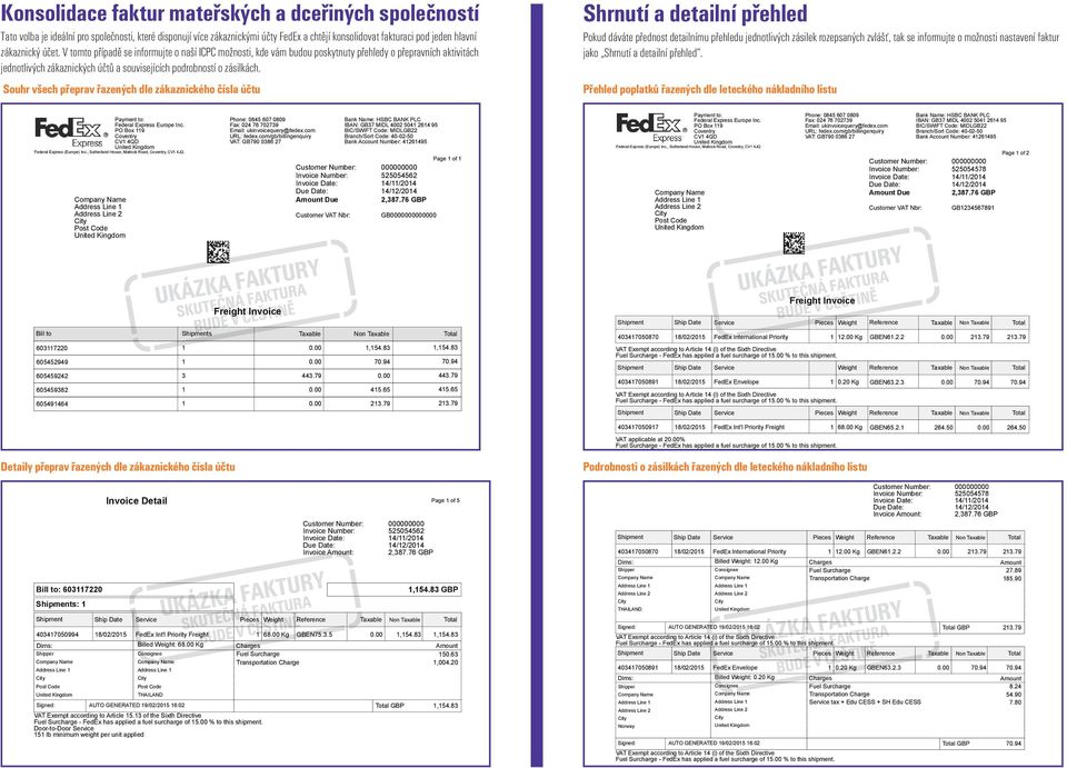 Souhr všech přeprav řazených dle zákaznického čísla účtu Shrnutí a detailní přehled Pokud dáváte přednost detailnímu přehledu jednotlivých zásilek rozepsaných zvlášť, tak se informujte o možnosti