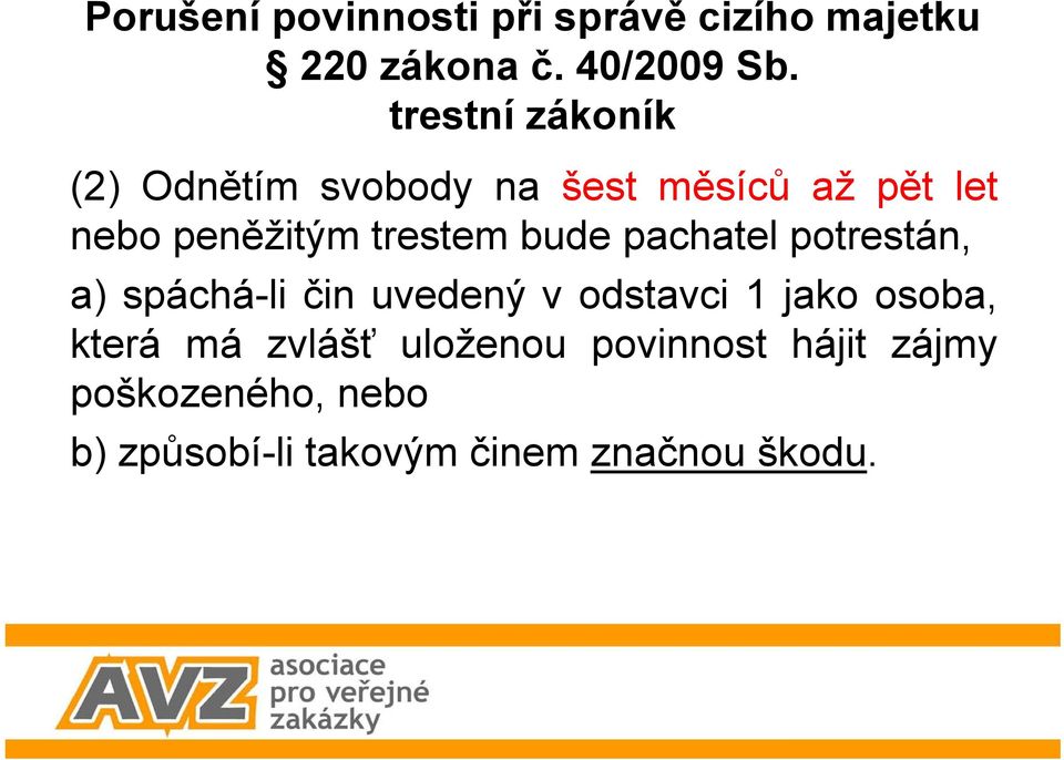 pachatel potrestán, a) spáchá-li čin uvedený v odstavci 1 jako osoba, která má